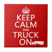 Keep Calm and Truck On (in any colour) Tiles