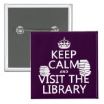 Keep Calm and Visit the Library - in any colour Buttons