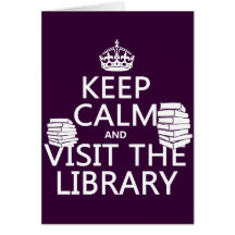 Keep Calm and Visit the Library - in any colour Card
