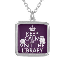 Keep Calm and Visit the Library - in any colour Necklace