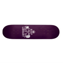 Keep Calm and Visit the Library - in any colour Custom Skate Board