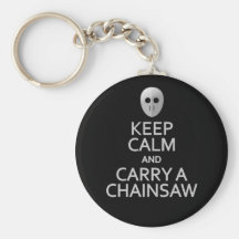 Keep Calm & Carry a Chainsaw key chain