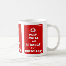 Keep Calm I Am Strange But Harmless Coffee Mugs