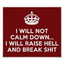 Keep Calm Raise Hell and Break Stuff Photographic Print