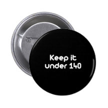 Keep it under 140 characters buttons