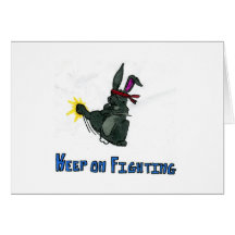 'keep on fighting' greeting cards