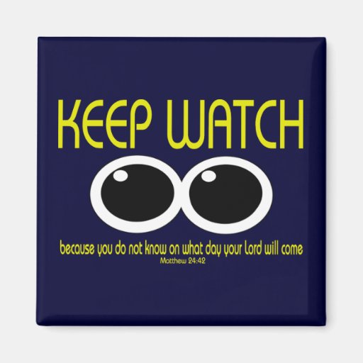 KEEP WATCH - Matt 24:42 Fridge Magnets