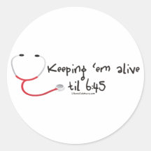 Keeping em Alive til 6:45 Stickers