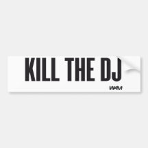 Kill the DJ Bumper Stickers