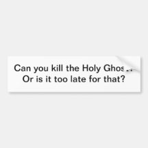 Kill the holy ghost - bumper sticker