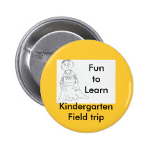 Kindergarten field trip. pinback buttons