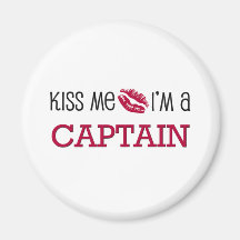 Kiss Me I'm a CAPTAIN Refrigerator Magnet