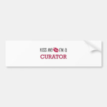 Kiss Me I'm a CURATOR Bumper Stickers
