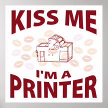 Kiss Me I'm A Printer