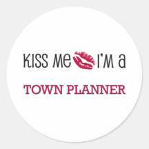 Kiss Me I'm a TOWN PLANNER Round Sticker
