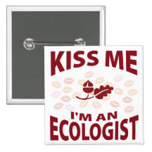 Kiss Me I'm An Ecologist Pinback Button