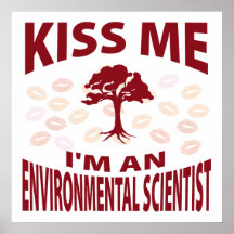 Kiss Me I'm An Environmental Scientist Posters