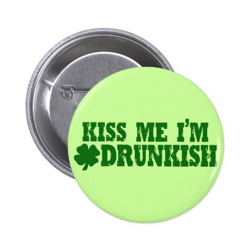 Kiss Me I'm Drunkish Pinback Buttons