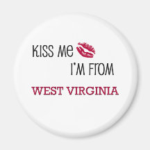 Kiss Me I'm From WEST VIRGINIA Fridge Magnets