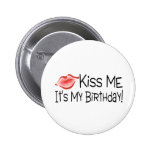 Kiss Me Its My Birthday Kiss Pinback Button