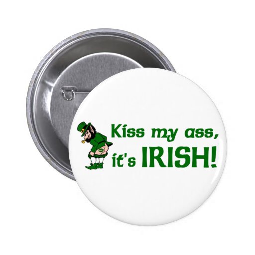 Kiss my Ass it's Irish button