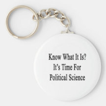 Know What It Is It's Time For Political Science Keychain