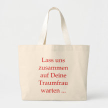 Laß uns zusammen auf Deine Traumfrau warten Einkaufstaschen
