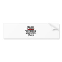 Lawyer...Mother Warned You About bumper stickers