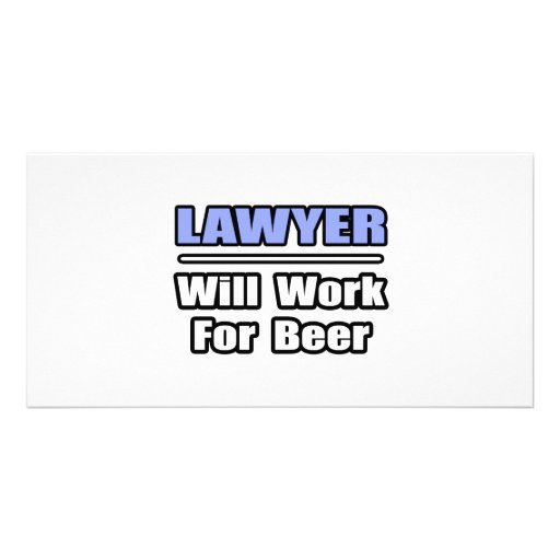 Lawyer...Will Work For Beer Custom Photo Card