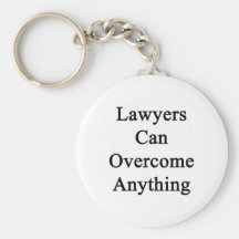 Lawyers Can Overcome Anything Keychains