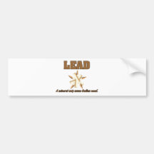 Lead. A mineral only some bodies need Bumper Stickers