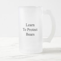 Learn To Protect Bears. Coffee Mug