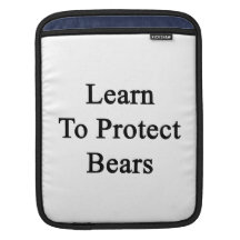 Learn To Protect Bears. Sleeve For iPads