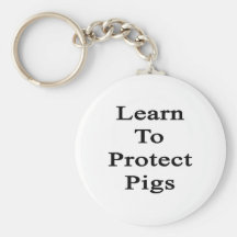Learn To Protect Pigs Keychain