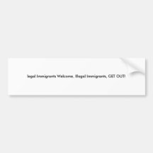 legal Immigrants Welcome, Illegal Immigrants, G... Bumper Stickers