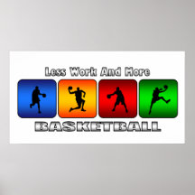Less Work And More Basketball Posters