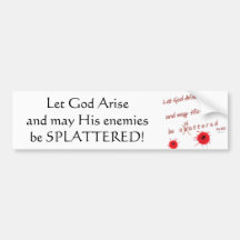 Let God Arise and may His Enemies be Splattered Bumper Stickers