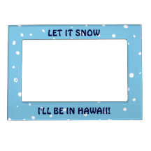 Let it Snow... I'll Be In Hawaii! Customisable