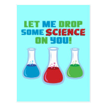 Let Me Drop Some Science On You Post Cards