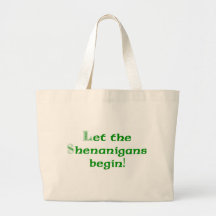 Let the Shenanigans  Begin Bags