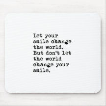 Let Your Smile Change The World Mousepads