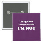 Lets get one thing straight buttons