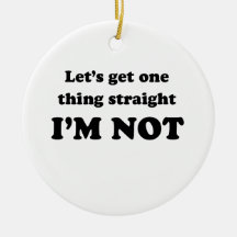 Lets get one thing straight christmas tree ornament