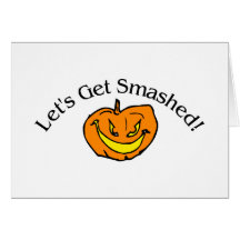 Lets Get Smashed Pumpkin Cards