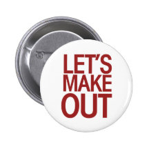 Let's Make Out Pinback Buttons