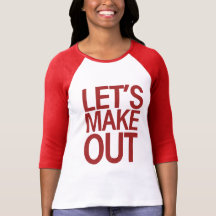 Let's Make Out T-shirts
