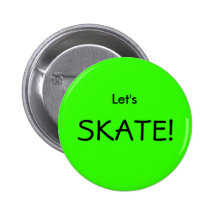 Let's , SKATE! Pinback Button