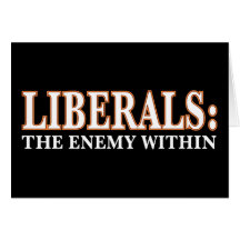 Liberals - The Enemy Within Greeting Cards