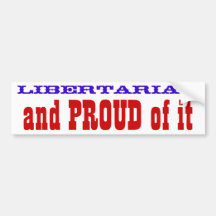 Libertarian... and PROUD of it Bumper Sticker