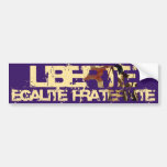 LIberte Egalite Fraternite! French Revolution ! Bumper Stickers